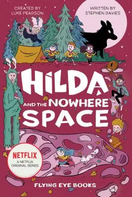 Hilda și spațiul de nicăieri: Hilda: Netflix Tie-In 3 - Hilda and the Nowhere Space: Hilda Netflix Tie-In 3
