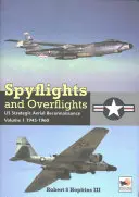 Spyflights and Overflights: Recunoașterea aeriană strategică a SUA 1945-1960 - Spyflights and Overflights: Us Strategic Aerial Reconnaissance 1945-1960
