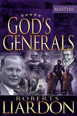 Generalii lui Dumnezeu martirii, volumul 6 - God's Generals the Martyrs, Volume 6