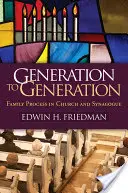 Din generație în generație: Procesul familial în biserică și sinagogă - Generation to Generation: Family Process in Church and Synagogue