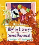 Cum biblioteca (nu prințul) a salvat-o pe Rapunzel - How the Library (Not the Prince) Saved Rapunzel