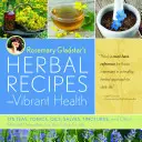 Rosemary Gladstar's Herbal Recipes for Vibrant Health: 175 de ceaiuri, tonice, uleiuri, salve, tincturi și alte remedii naturale pentru întreaga familie - Rosemary Gladstar's Herbal Recipes for Vibrant Health: 175 Teas, Tonics, Oils, Salves, Tinctures, and Other Natural Remedies for the Entire Family