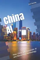 China AI: Cum va domina China tehnologia AI și Blockchain - China AI: How China will dominate AI and Blockchain technology