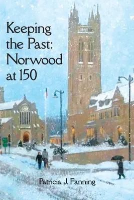 Păstrarea trecutului: Norwood la 150 de ani - Keeping the Past: Norwood at 150