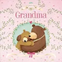 Te iubesc, bunico: Padded Board Book - I Love You Grandma: Padded Board Book
