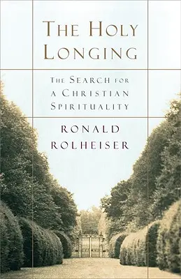 Dorul sfânt: Căutarea unei spiritualități creștine - The Holy Longing: The Search for a Christian Spirituality