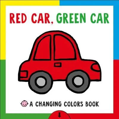 Carte cu imagini care se schimbă: Mașina roșie, mașina verde: O carte în culori schimbătoare - Changing Picture Book: Red Car, Green Car: A Changing Colors Book