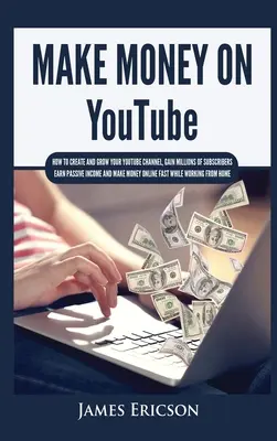 Faceți bani pe YouTube: Cum să vă creați și să vă dezvoltați canalul YouTube, să câștigați milioane de abonați, să obțineți venituri pasive și să faceți bani online F - Make Money On YouTube: How to Create and Grow Your YouTube Channel, Gain Millions of Subscribers, Earn Passive Income and Make Money Online F