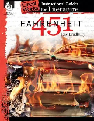 Fahrenheit 451: Un ghid instructiv pentru literatură: Un ghid instructiv pentru literatură - Fahrenheit 451: An Instructional Guide for Literature: An Instructional Guide for Literature