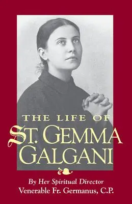 Viața Sfintei Gemma Galgani - The Life of St. Gemma Galgani