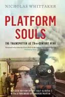 Platform Souls - The Trainspotter ca erou al secolului XX - Platform Souls - The Trainspotter as 20th-Century Hero