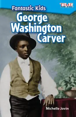 Copii fantastici: George Washington Carver - Fantastic Kids: George Washington Carver