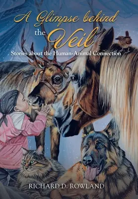 A Glimpse Behind the Veil: Povești despre legătura dintre om și animal - A Glimpse Behind the Veil: Stories About the Human-Animal Connection
