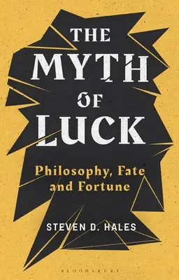 Mitul norocului: Filosofie, destin și noroc - The Myth of Luck: Philosophy, Fate, and Fortune