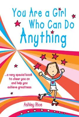 Ești o fată care poate face orice: O carte foarte specială pentru a te încuraja și a te ajuta să atingi măreția - You Are a Girl Who Can Do Anything: A Very Special Book to Cheer You on and Help You Achieve Greatness