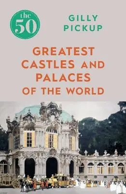 Cele mai mari 50 de castele și palate din lume - The 50 Greatest Castles and Palaces of the World