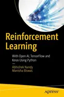 Învățarea prin întărire: Cu Open Ai, Tensorflow și Keras folosind Python - Reinforcement Learning: With Open Ai, Tensorflow and Keras Using Python