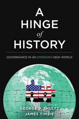 A Hinge of History: Guvernarea într-o lume nouă emergentă - A Hinge of History: Governance in an Emerging New World