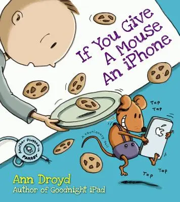 Dacă îi dai unui șoarece un iPhone - If You Give a Mouse an iPhone