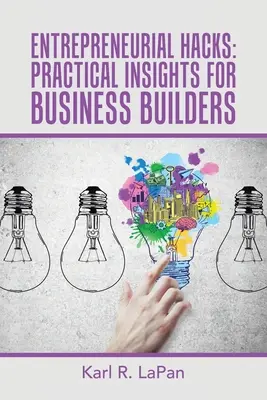 Hacks antreprenoriale: Idei practice pentru creatorii de afaceri - Entrepreneurial Hacks: Practical Insights for Business Builders