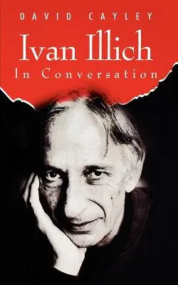 Ivan Illich în conversație - Ivan Illich in Conversation