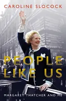 Oameni ca noi - Margaret Thatcher și cu mine - People Like Us - Margaret Thatcher and Me