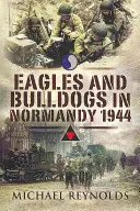 Vulturi și buldogi în Normandia - Eagles and Bulldogs in Normandy