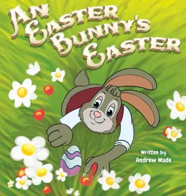 Paștele unui iepuraș de Paște - An Easter Bunny's Easter