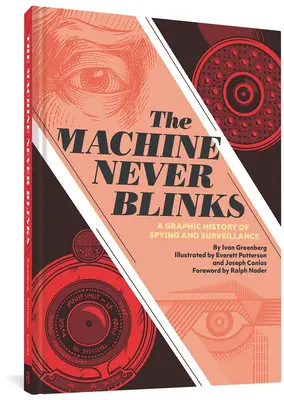 Mașina nu clipește niciodată: O istorie grafică a spionajului și a supravegherii - The Machine Never Blinks: A Graphic History of Spying and Surveillance