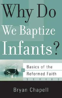 De ce botezăm bebelușii? - Why Do We Baptize Infants?