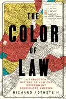 Culoarea legii: O istorie uitată a modului în care guvernul nostru a segregat America - The Color of Law: A Forgotten History of How Our Government Segregated America