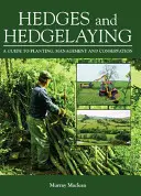 Hedges and Hedgelaying: Un ghid pentru plantare, gestionare și conservare - Hedges and Hedgelaying: A Guide to Planting, Management and Conservation