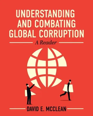 Înțelegerea și combaterea corupției globale: Un cititor - Understanding and Combating Global Corruption: A Reader