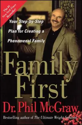 Familia pe primul loc: Planul tău pas cu pas pentru a crea o familie fenomenală - Family First: Your Step-By-Step Plan for Creating a Phenomenal Family