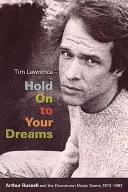 Hold On to Your Dreams: Arthur Russell și scena muzicală din centrul orașului, 1973-1992 - Hold On to Your Dreams: Arthur Russell and the Downtown Music Scene, 1973-1992
