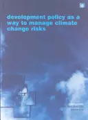 Politica de dezvoltare ca modalitate de gestionare a riscurilor legate de schimbările climatice - Development Policy as a Way to Manage Climate Change Risks