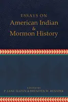Eseuri despre istoria indienilor americani și a mormonilor - Essays on American Indian and Mormon History