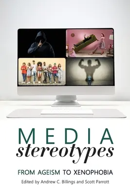 Stereotipuri media: De la ageism la xenofobie - Media Stereotypes: From Ageism to Xenophobia