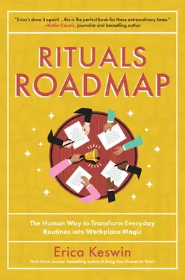 Foaie de parcurs a ritualurilor: Calea umană de a transforma rutinele de zi cu zi în magie la locul de muncă - Rituals Roadmap: The Human Way to Transform Everyday Routines Into Workplace Magic