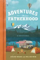 Aventuri în paternitate: Un devoțional - Adventures in Fatherhood: A Devotional