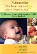 Înțelegerea comportamentului nou-născutului și a relațiilor timpurii: Manualul sistemului de observare a comportamentului nou-născutului (NBO) - Understanding Newborn Behavior & Early Relationships: The Newborn Behavioral Observations (NBO) System Handbook