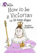 Cum să fii un victorian în 16 etape ușoare - How to Be a Victorian in 16 Easy Stages