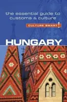 Ungaria - Culture Smart!, volumul 88: Ghidul esențial al obiceiurilor și culturii - Hungary - Culture Smart!, Volume 88: The Essential Guide to Customs & Culture