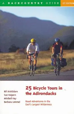 25 de tururi pe bicicletă în Adirondacks: Aventuri rutiere în cea mai mare zonă sălbatică din est - 25 Bicycle Tours in the Adirondacks: Road Adventures in the East's Largest Wilderness
