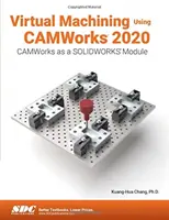 Prelucrarea virtuală utilizând Camworks 2020 - Virtual Machining Using Camworks 2020