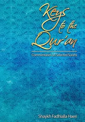 Chei către Coran: Un comentariu asupra unor surate selectate - Keys to the Qur'an: A Commentary on Selected Surahs
