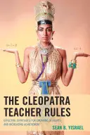 Regulile profesorului Cleopatra: Strategii eficiente de implicare a elevilor și de creștere a performanțelor - The Cleopatra Teacher Rules: Effective Strategies for Engaging Students and Increasing Achievement