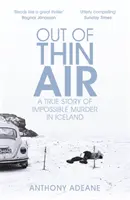 Out of Thin Air - O poveste adevărată despre o crimă imposibilă în Islanda - Out of Thin Air - A True Story Of Impossible Murder In Iceland