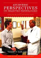 Perspective ayurvedice asupra unor patologii selectate - O antologie de lecturi esențiale din Ayurveda actuală - Ayurvedic Perspectives on Selected Pathologies - An Anthology of Essential Reading from Ayurveda Today