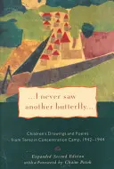 Nu am mai văzut niciodată un alt fluture: Desene și poezii ale copiilor din lagărul de concentrare Terezin, 1942-1944 - I Never Saw Another Butterfly: Children's Drawings and Poems from Terezin Concentration Camp, 1942-1944